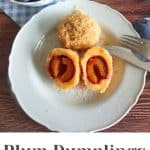 Zwetschgenknödel - German Plum Dumplings